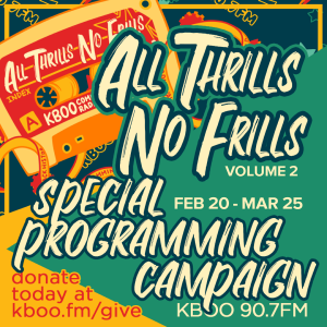 KBOO's All Thrills No Frills Vol. 2 Special Programming Campaign!