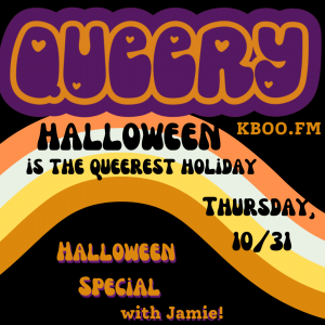 Queery logo Orange, black, and white Queery logo with the episode title "Halloween is the Queerest Holiday" Halloween Special