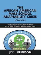 The African American Male School Adaptability Crisis.