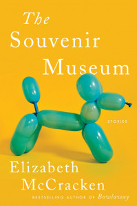 The Souvenir Museum by Elizabeth McCracken