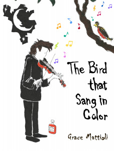 The Bird that Sang in Color by Grace Mattioli