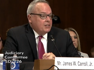 James W. Carroll, Jr. during his confirmation hearing before the Senate Judiciary Committee