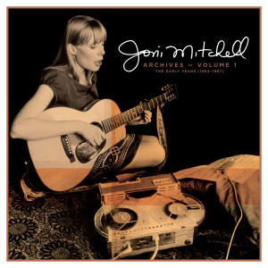 Joni Mitchell Archives Volume 1: The Early Years (1963-1967)