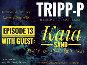 TRIPP-P Episode13 With Guest Kaia Sand, Director of Street Roots news