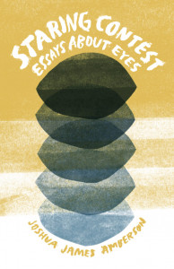 Cover of "Staring Contest: Essays About Eyes" by Joshua James Amberson Cover of "Staring Contest: Essays About Eyes" by Joshua James Amberson
