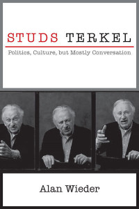 Studs Terkel: Politics, Culture, but Mostly Conversation Studs Terkel: Politics, Culture, but Mostly Conversation