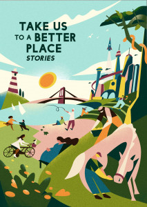 Take Us To A Better Place: stories