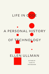 Life in Code: A Personal History of Technology Life in Code: A Personal History of Technology