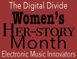 The digital divide w Host Rabia Yeaman: Women in electronic music