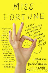 Miss Fortune: Fresh Perspectives on Having It All, From Someone Who Is Not Okay
